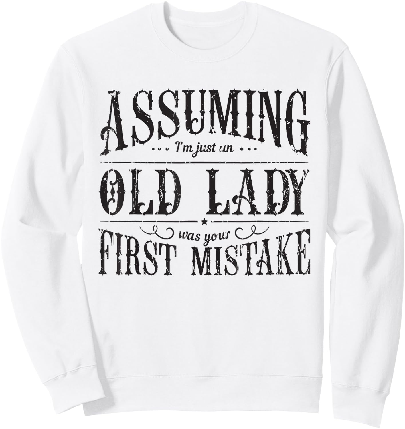 Assuming I'm just an Old Lady was your mistake - Assumption Sweatshirt - Sweatshirt | White