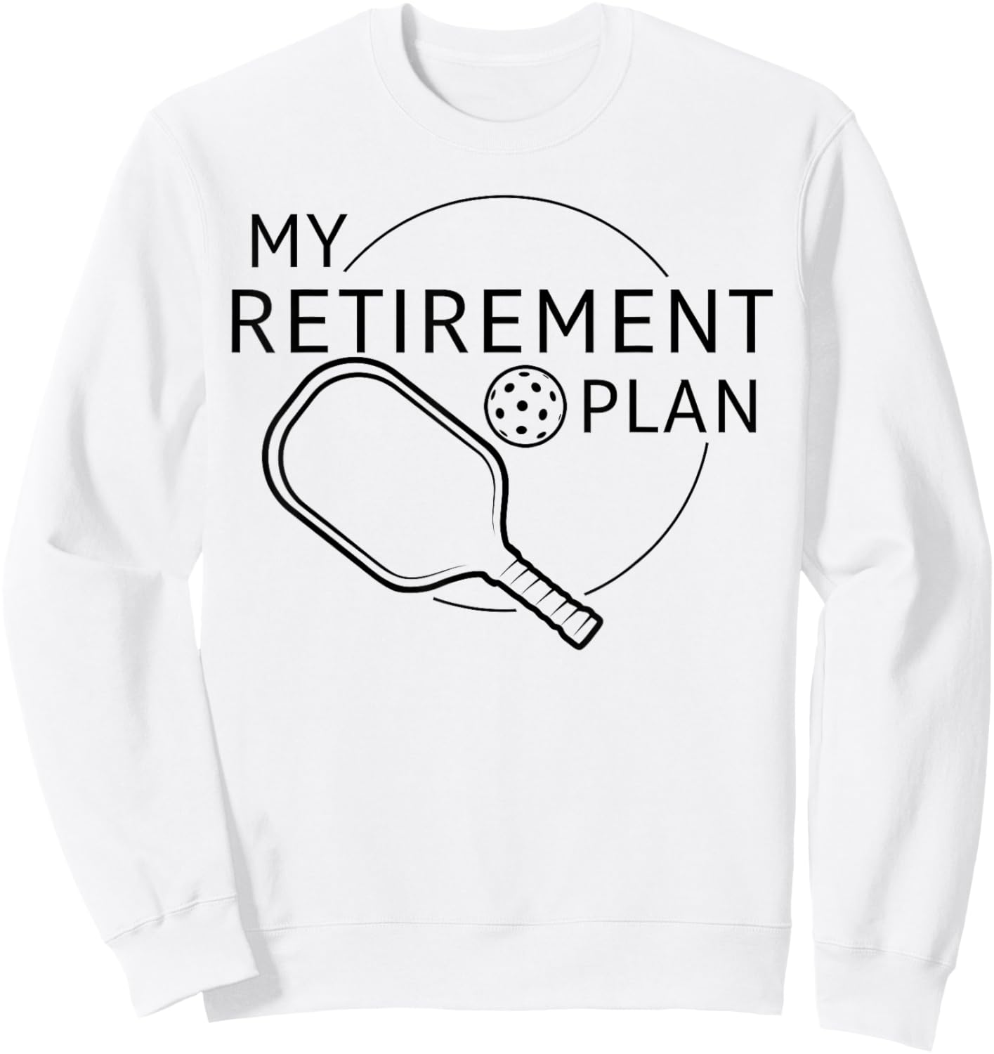 My Retirement Plan Pickleball Funny Pickleball Player Sweatshirt - Sweatshirt | White