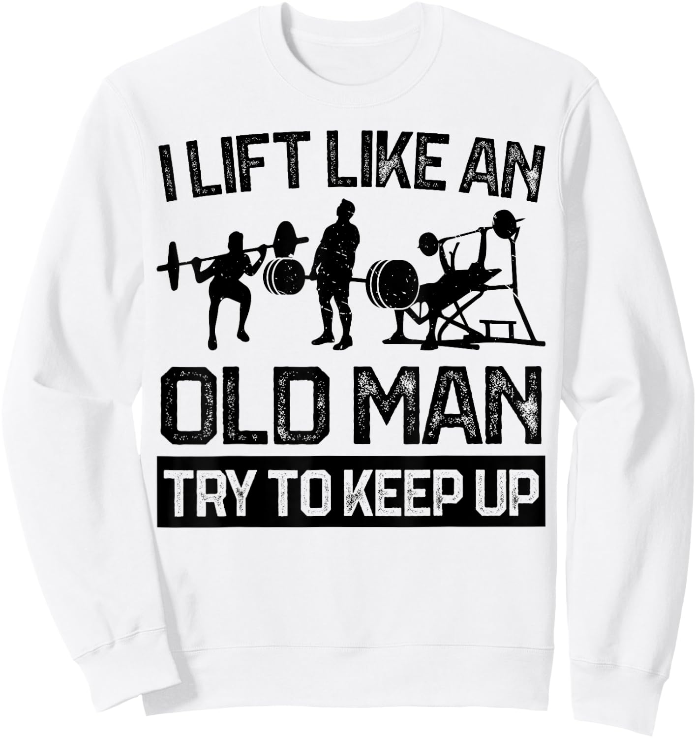 I Lift Like An Old Man Kraftsport Weightlifting Bodybuilder Sweatshirt - Sweatshirt | White