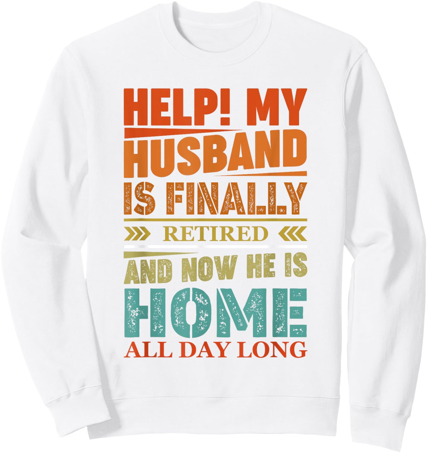 Funny Retired Husband Retirement Quote For A Wife Sweatshirt - Sweatshirt | White