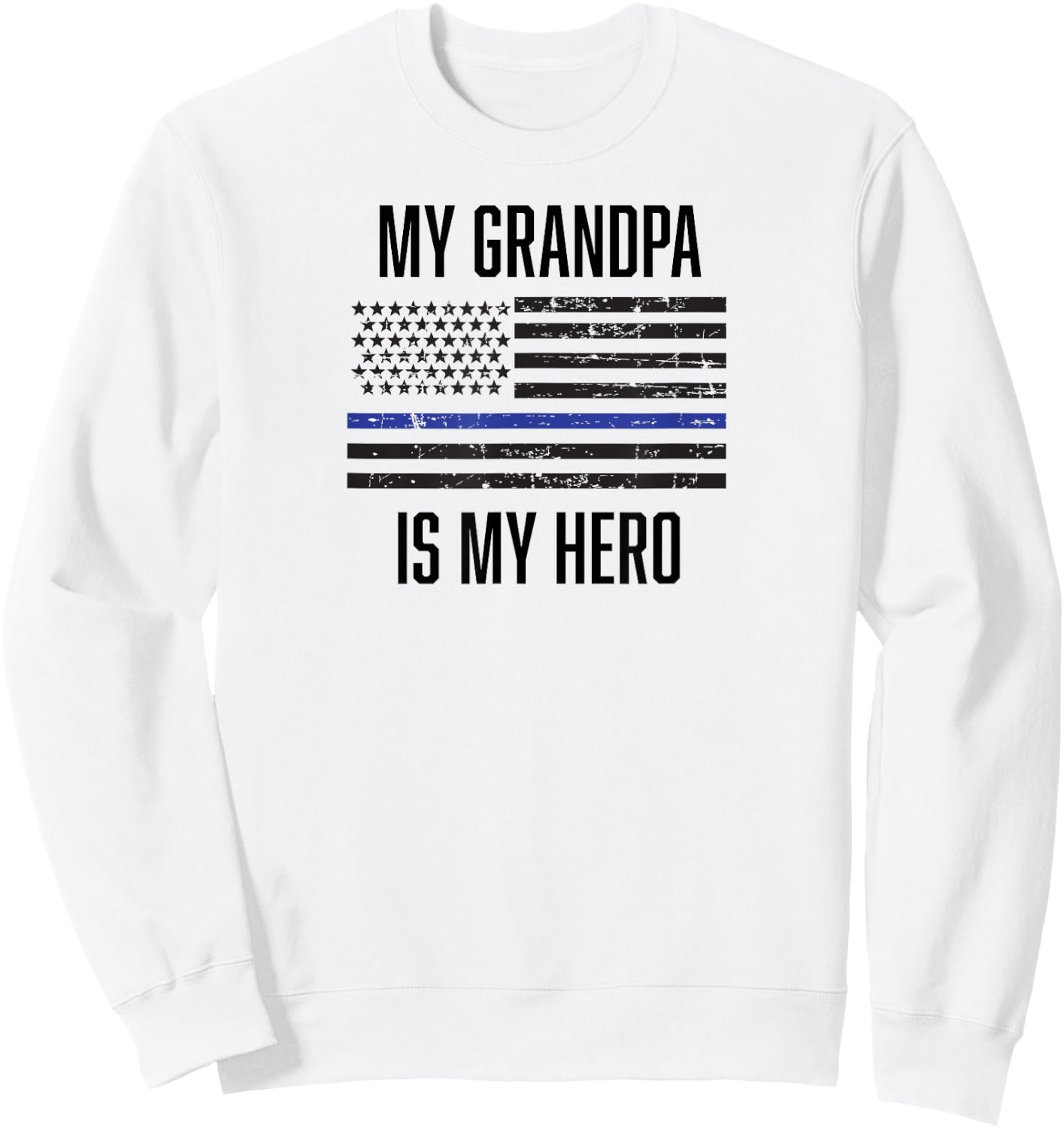 My Grandpa is My Hero Thin Blue Line cop police Sweatshirt - Sweatshirt | White
