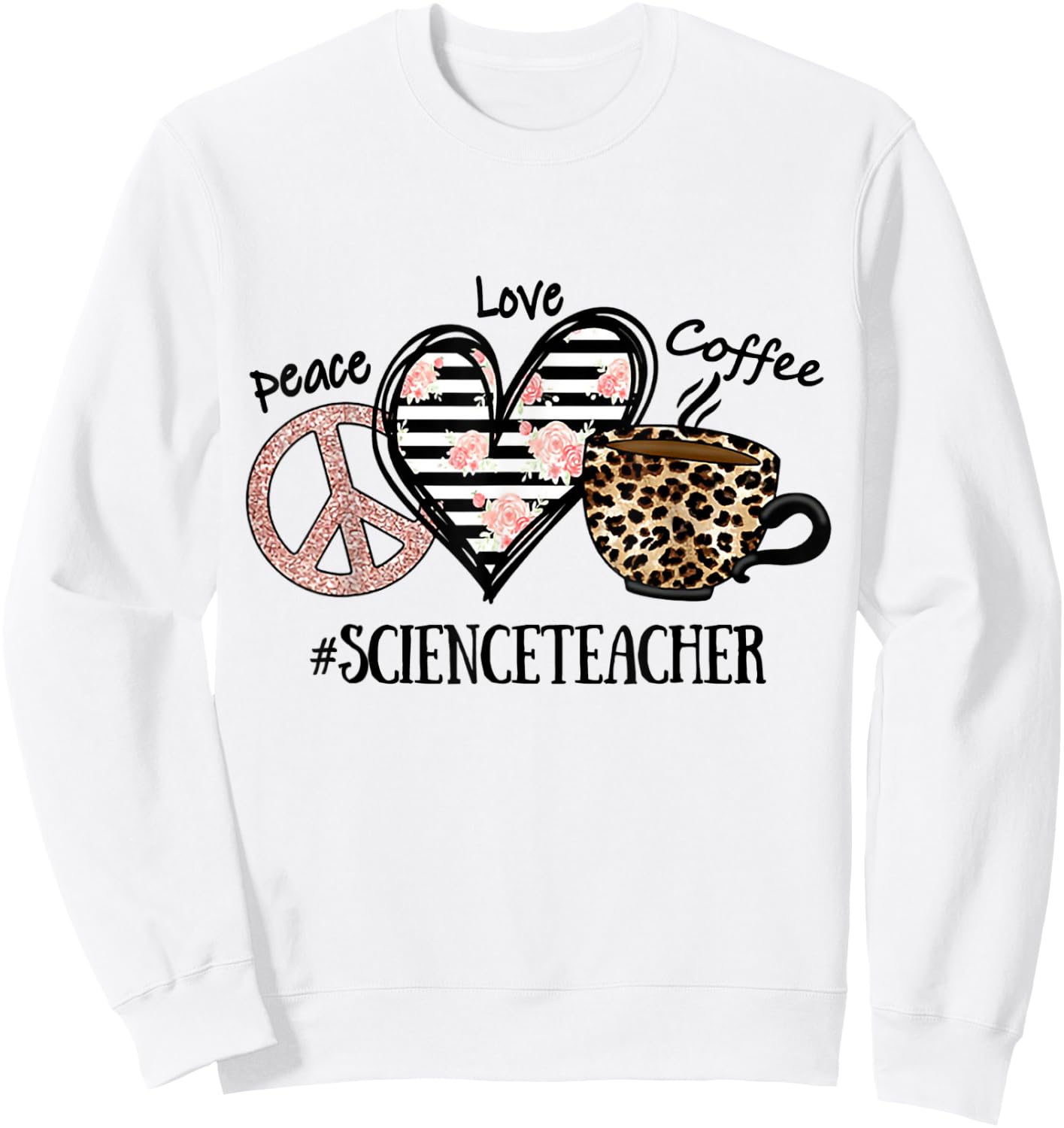 Peace Love Coffee Science Teacher Sweatshirt - Sweatshirt | White
