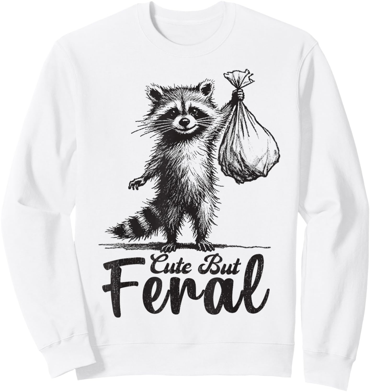 Cute But Feral Panda Raccoon Costume Funny Raccoon Trash Sweatshirt - Sweatshirt | White