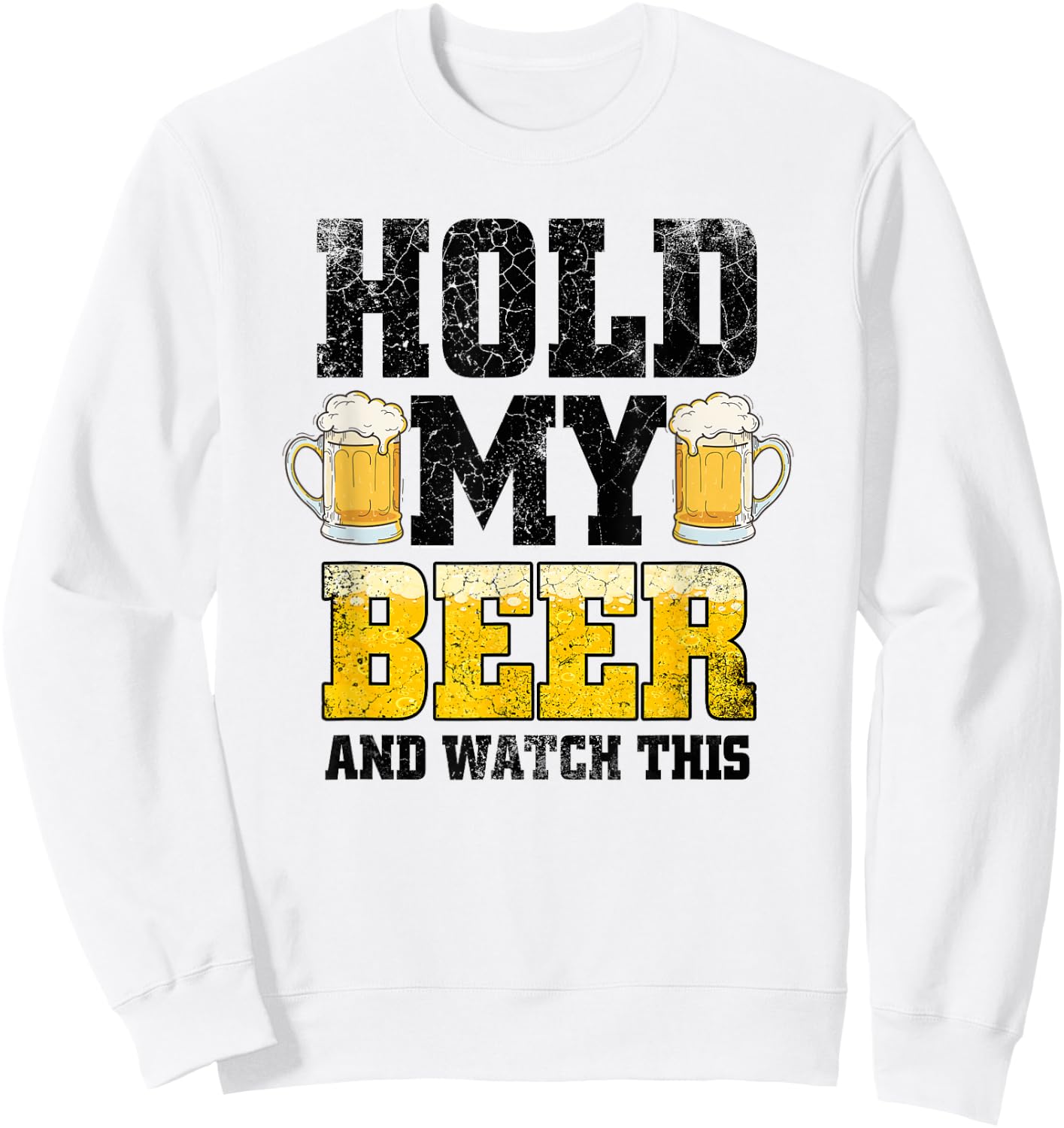 Hold my Beer and Watch This Distressed Funny Redneck Sweatshirt - Sweatshirt | White