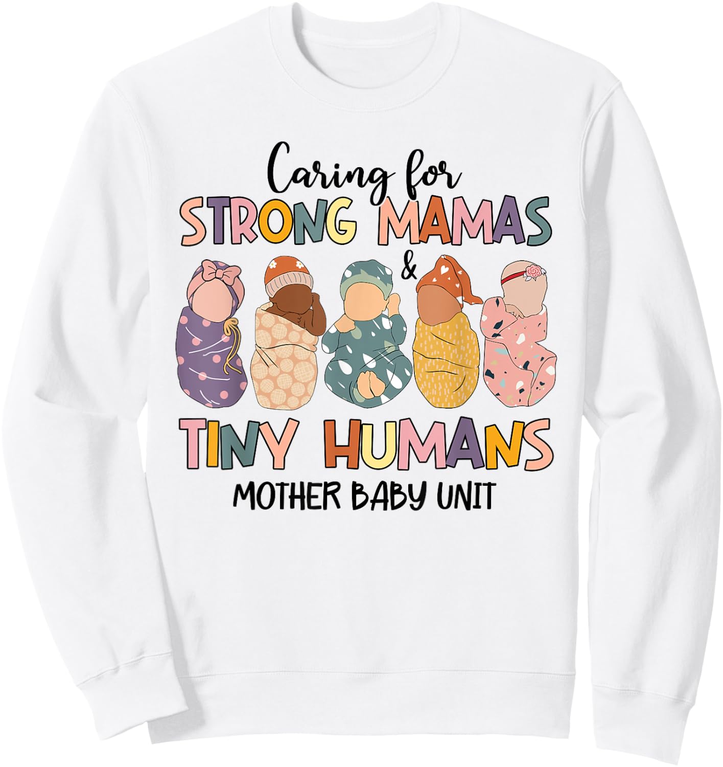 Caring For Strong Mamas And Tiny Humans Mother Baby Unit Sweatshirt - Sweatshirt | White