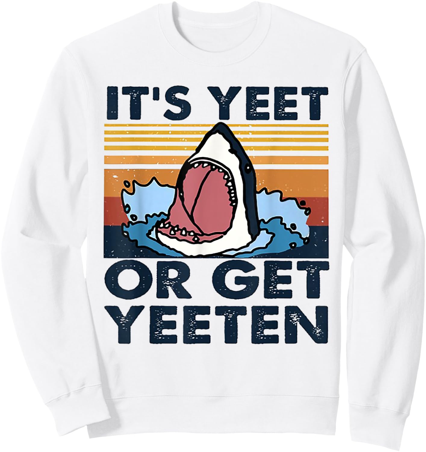 It's Yeet Or Get Yeeten Shark Vintage Sweatshirt - Sweatshirt | White