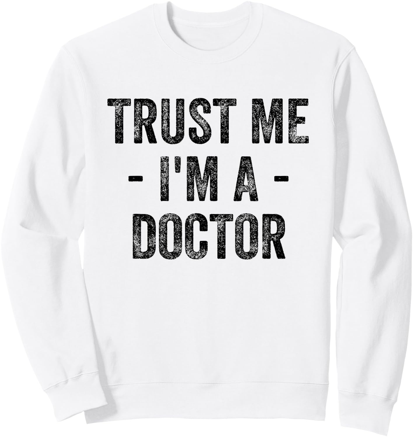 Trust Me I'm A Doctor Sweatshirt - Sweatshirt | White