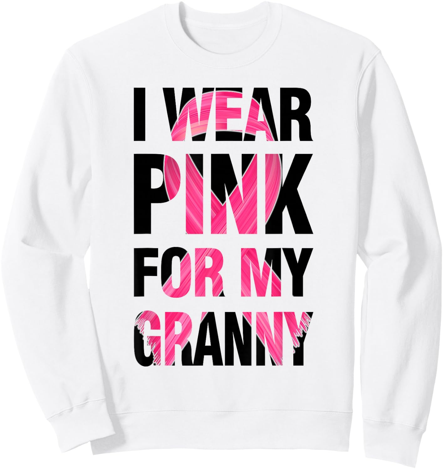 I Wear Pink For My Granny - Support Breast Cancer Awareness Sweatshirt - Sweatshirt | White