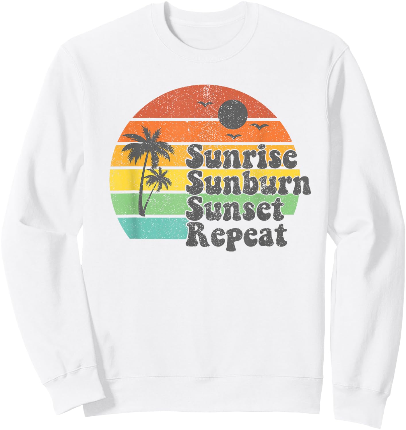 Sunrise Sunburn Sunset Repeat Vacation Summer Gift Sweatshirt - Sweatshirt | White