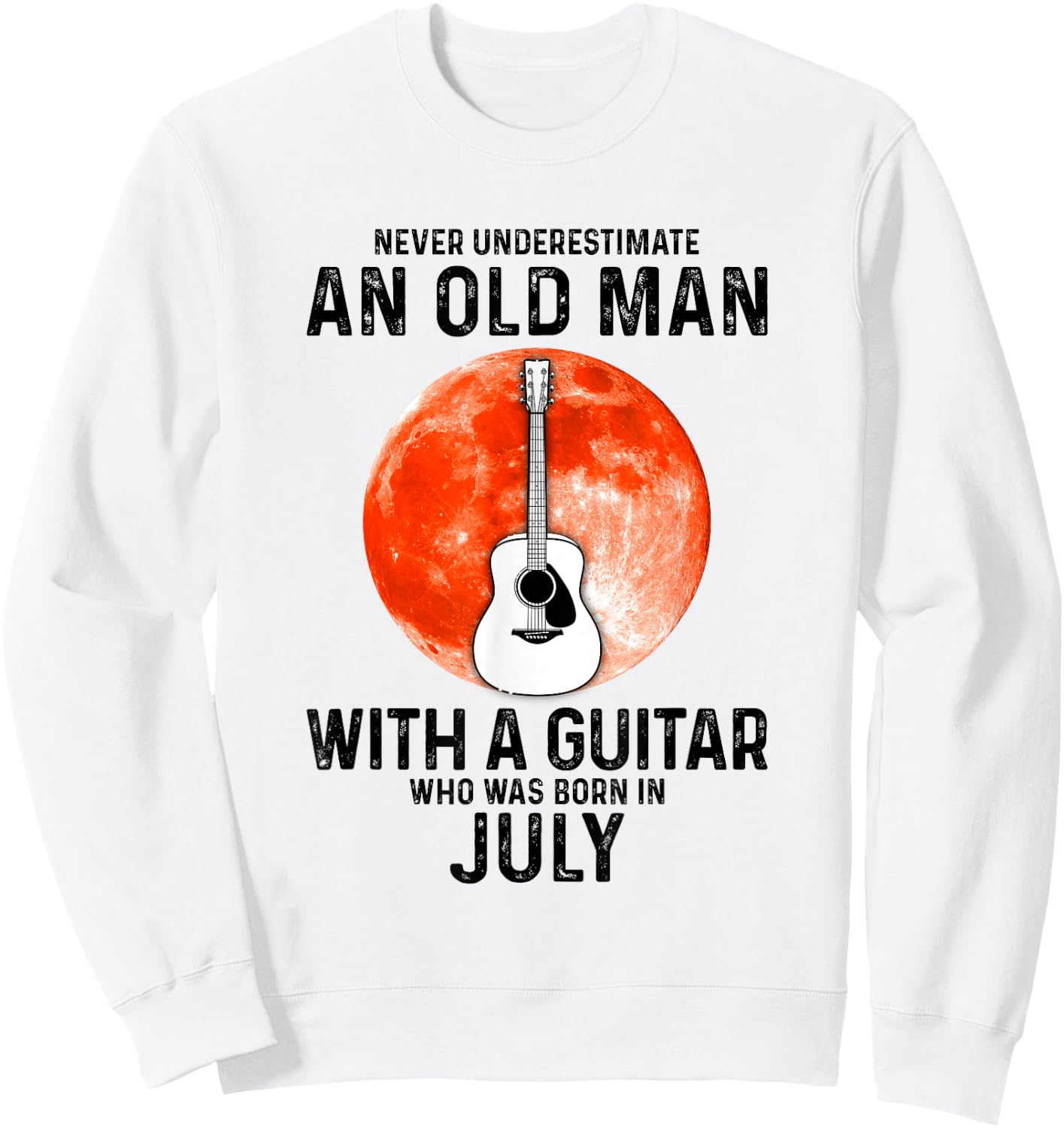 Never Underestimate An Old Man With A Guitar July Sweatshirt - Sweatshirt | White
