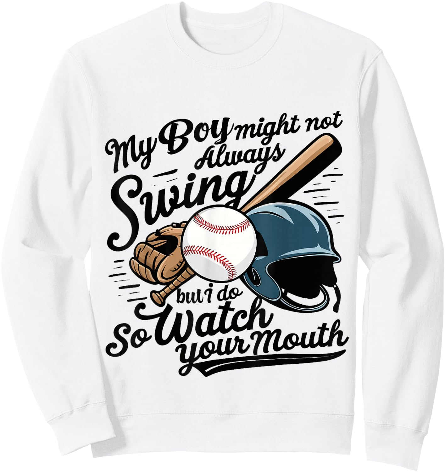 Funny Baseball Mom My Boy Might Not Always Swing But I Do Sweatshirt - Sweatshirt | White