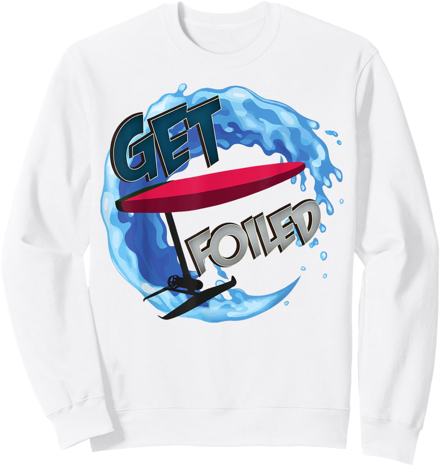 Get Foiled - eFoil Foilboard Hydrofoil Surfing Foils Wave Sweatshirt - Sweatshirt | White