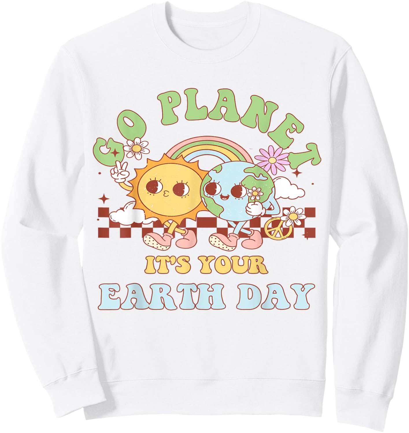Go Planet Its Your Earth Day 2024 Teacher Kids Cute Earth Sweatshirt - Sweatshirt | White