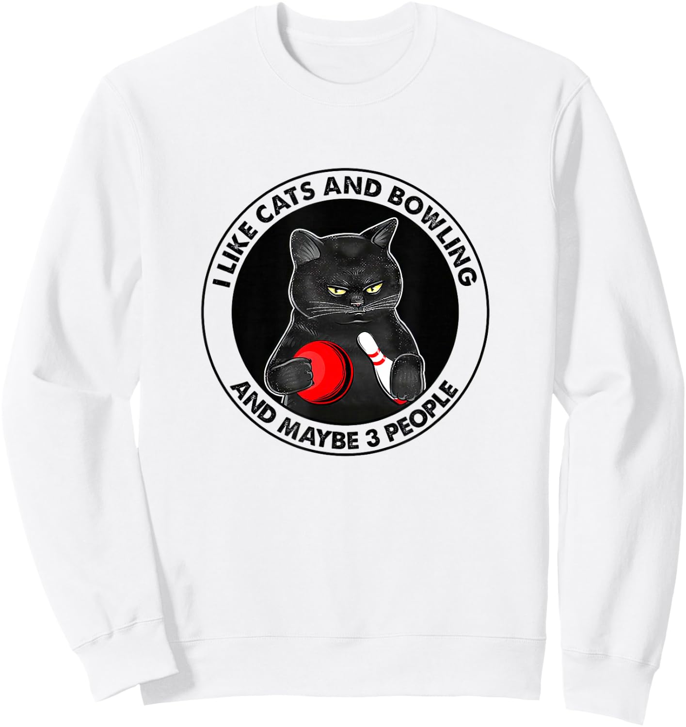 I Like Cats and Bowling and Maybe 3 People Funny Cat Lovers Sweatshirt - Sweatshirt | White