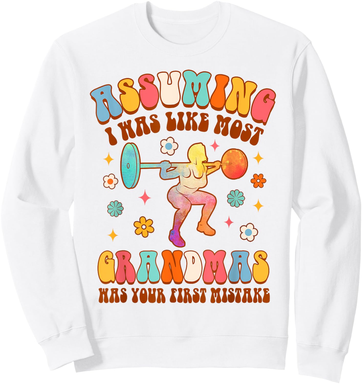 Workout Fitness Grandma Assuming I Was Like Most Grandmas Sweatshirt - Sweatshirt | White