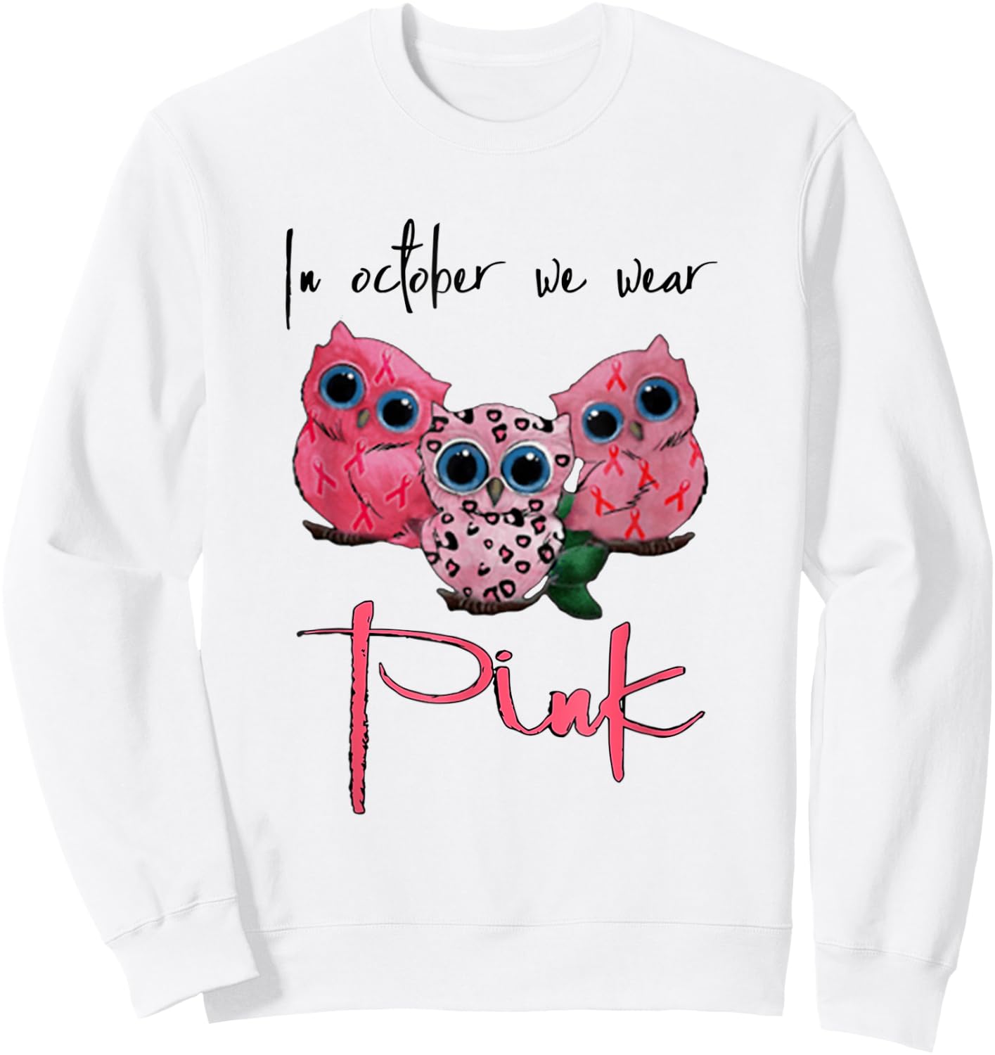 Owl Breast Cancer Awareness In October We Wear Pink Funny Sweatshirt - Sweatshirt | White