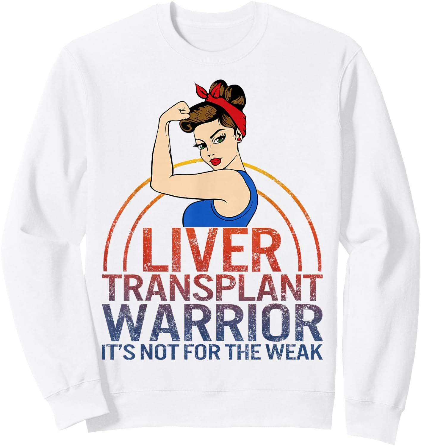 Liver Transplant Warrior It's Not For The Weak Strong Woman Sweatshirt - Sweatshirt | White