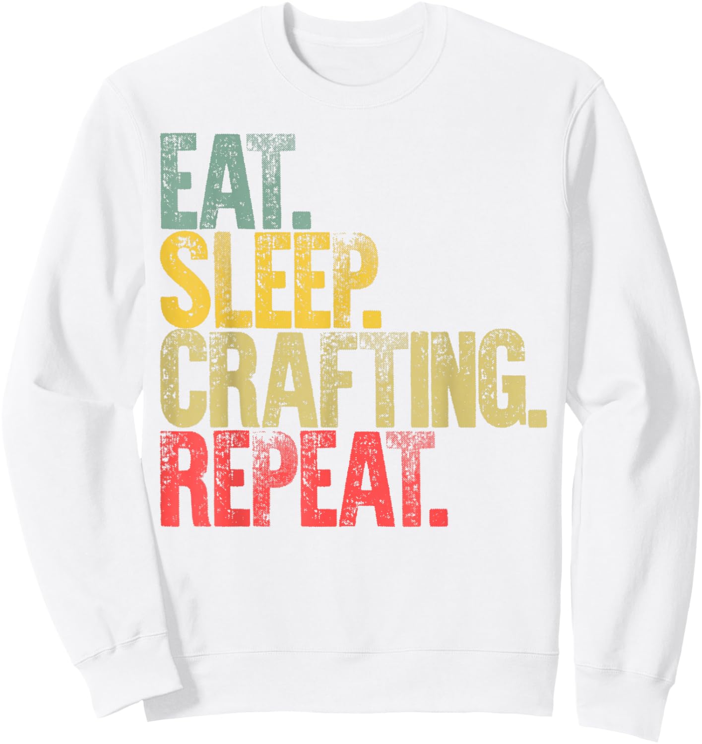 Eat Sleep Repeat Eat Sleep Crafting Repeat Sweatshirt - Sweatshirt | White