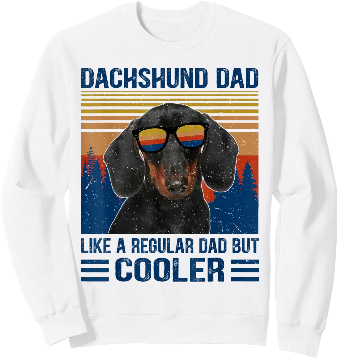 Vintage Dachshund Dad Like A Regular Dad But Cooler Funny Sweatshirt - Sweatshirt | White