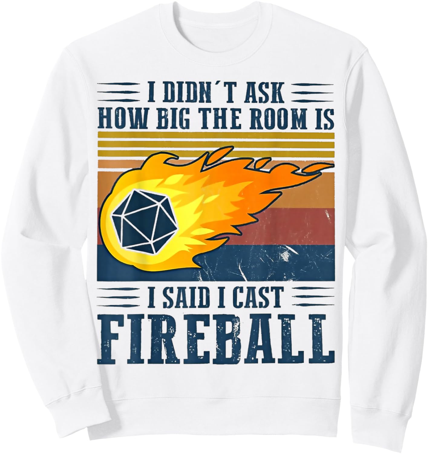 I Didn't Ask How Big The Room Is I Said I Cast Fireball Sweatshirt - Sweatshirt | White
