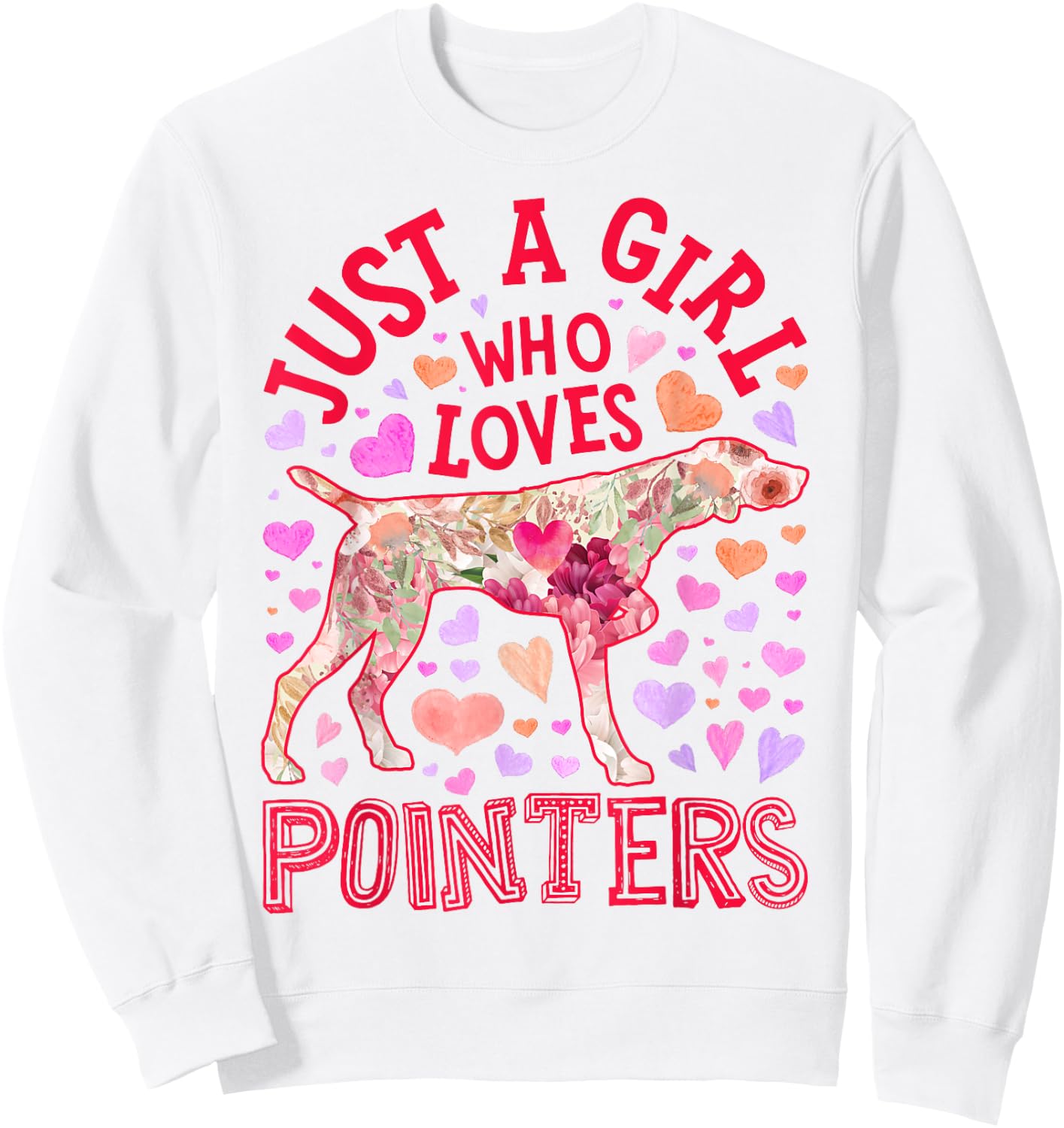 German Shorthaired Pointer Just A Girl Who Loves Dog Flower Sweatshirt - Sweatshirt | White
