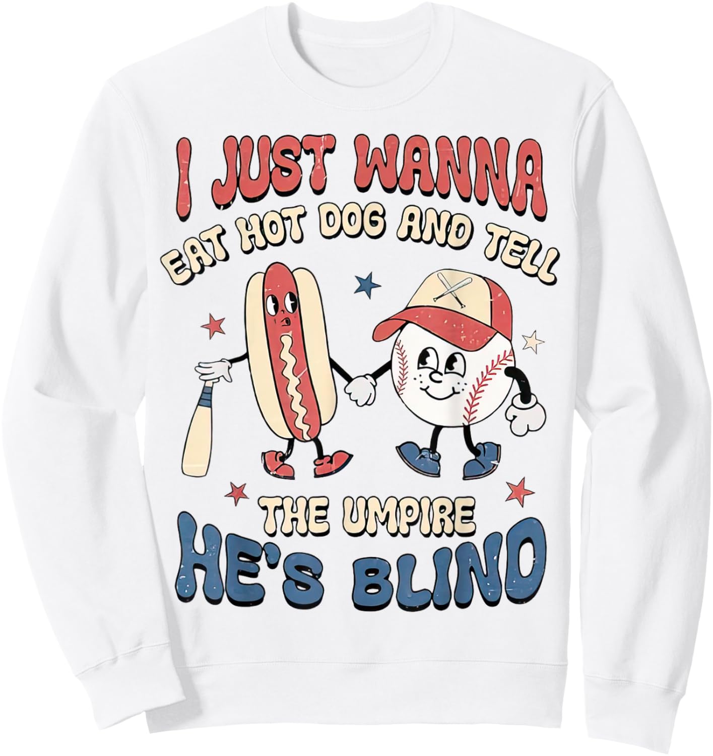Retro I Just Wanna Eat Hot Dogs & Tell The Umpire He's Blind Sweatshirt - Sweatshirt | White