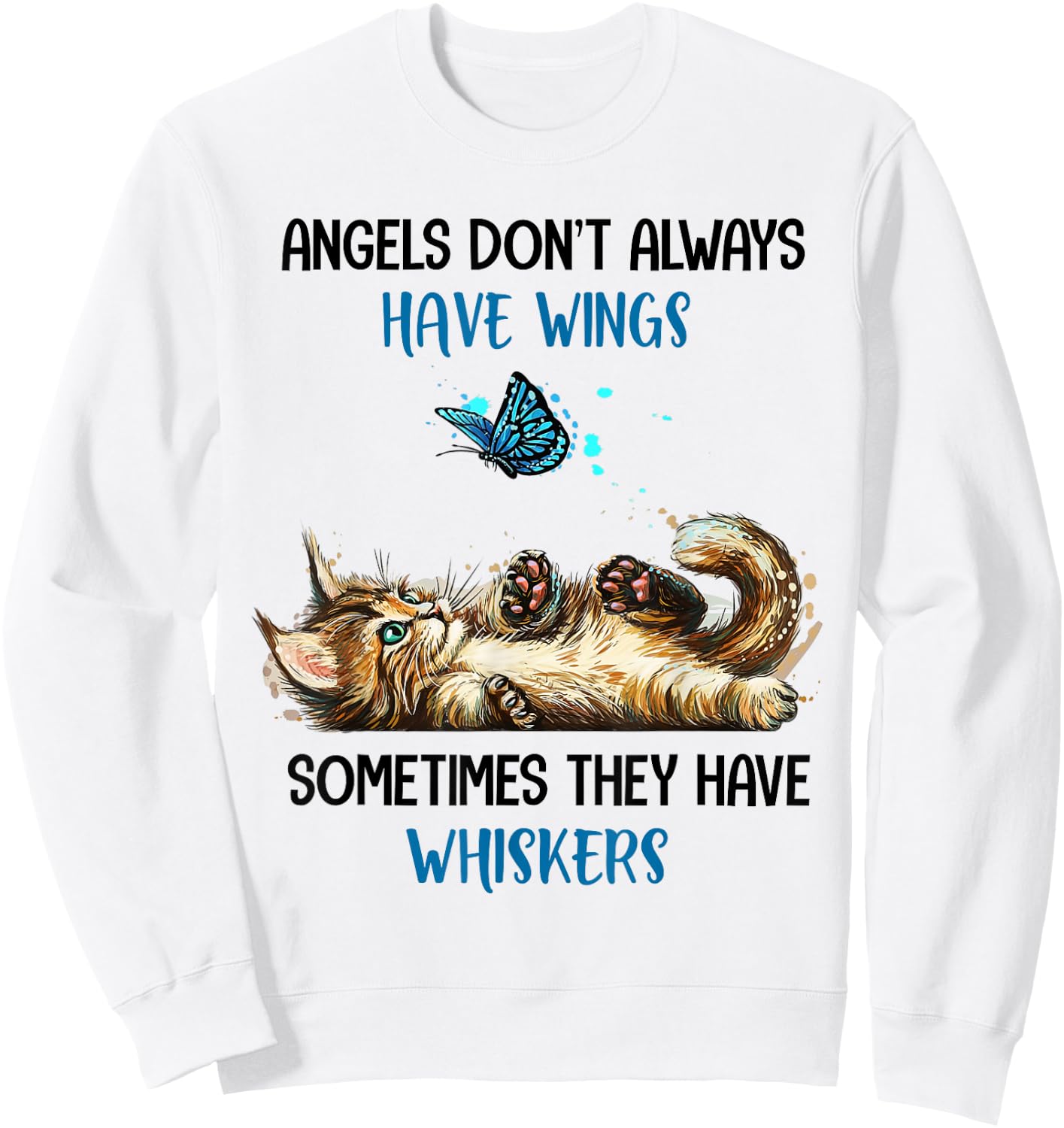 Angels Don't Always Have Wings They Have Whiskers Cat Sweatshirt - Sweatshirt | White
