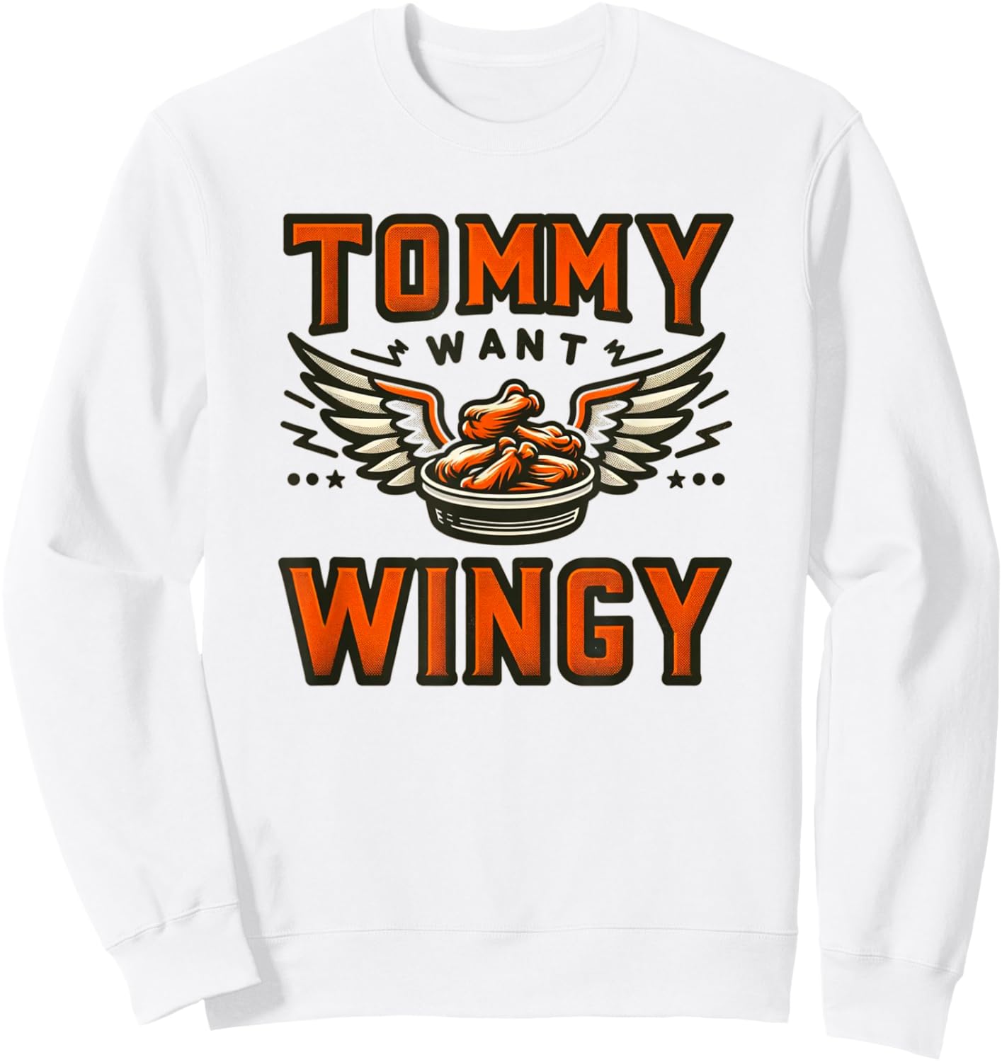 Tommy Want Wingy : Fried Chicken Wing Craze Sweatshirt - Sweatshirt | White