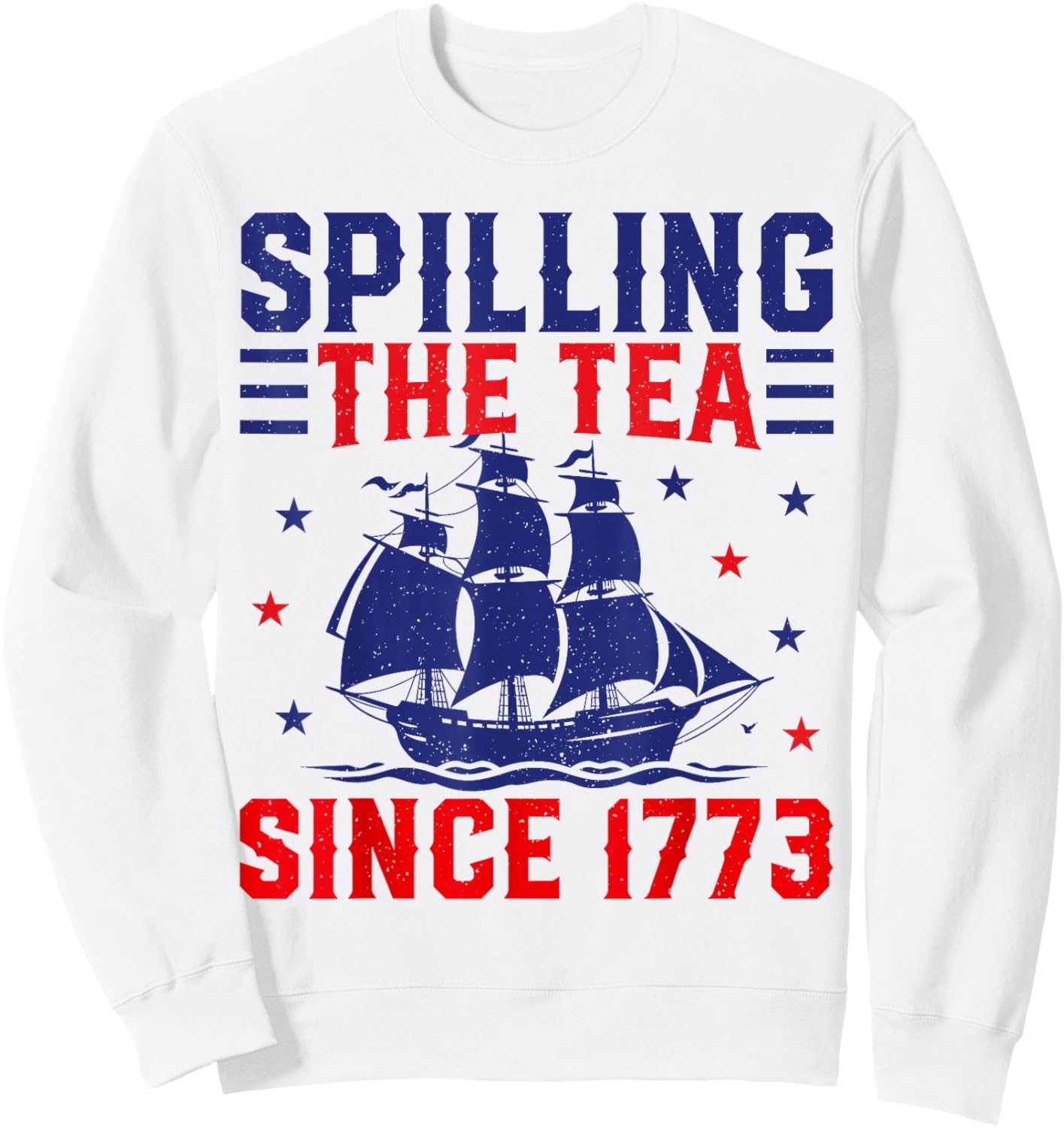 4th of July Spilling The Tea Since 1773 Sweatshirt - Sweatshirt | White