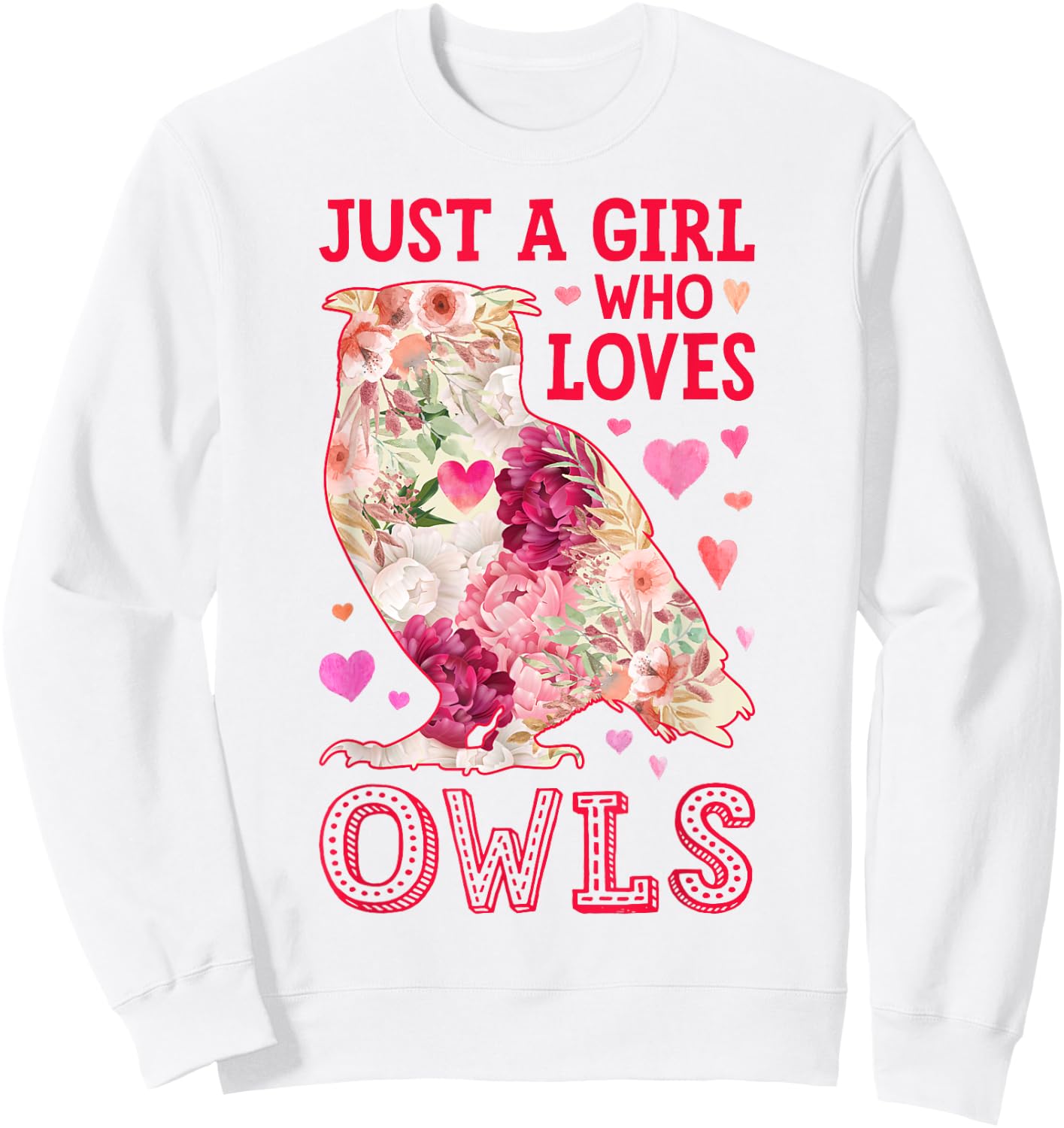 Owl Just A Girl Who Loves Owls Flowers Women Bird Floral Sweatshirt - Sweatshirt | White