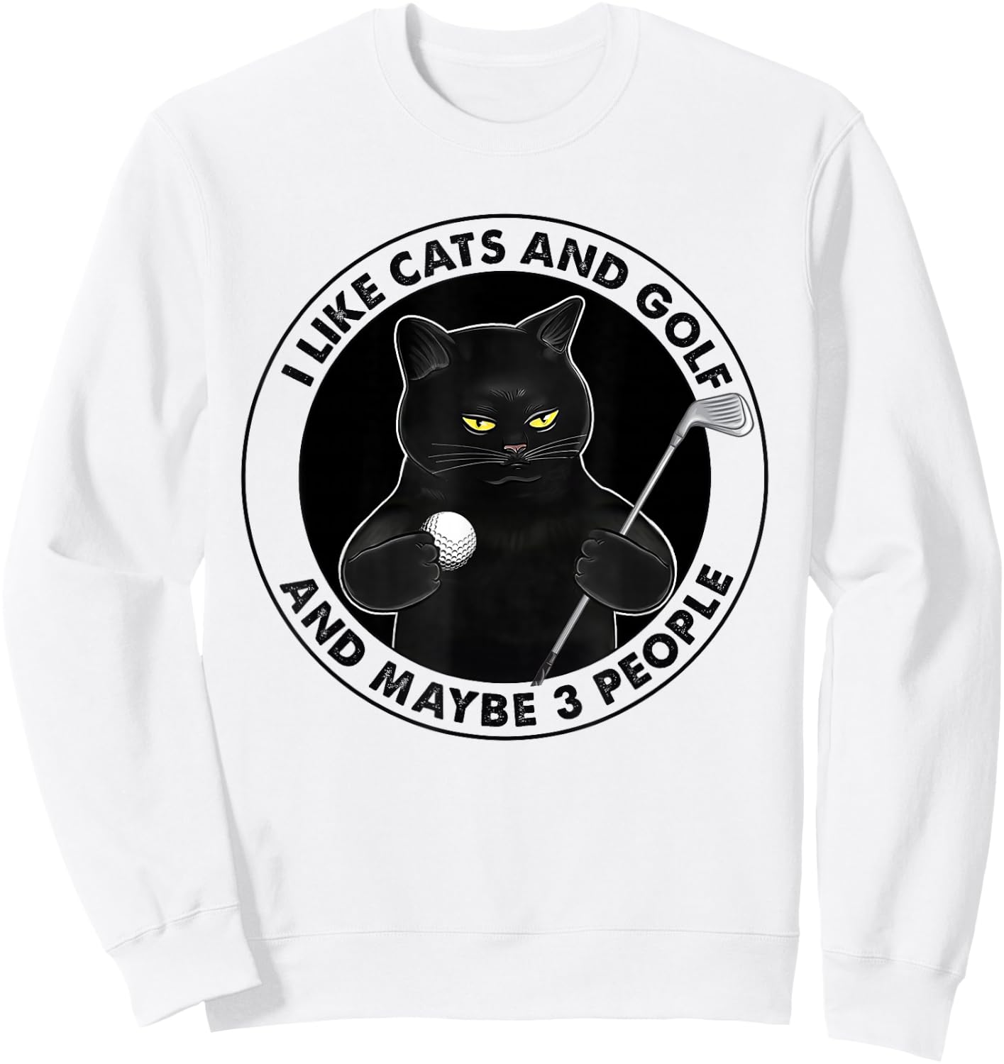 I like cats and golf and maybe 3 people Sweatshirt - Sweatshirt | White