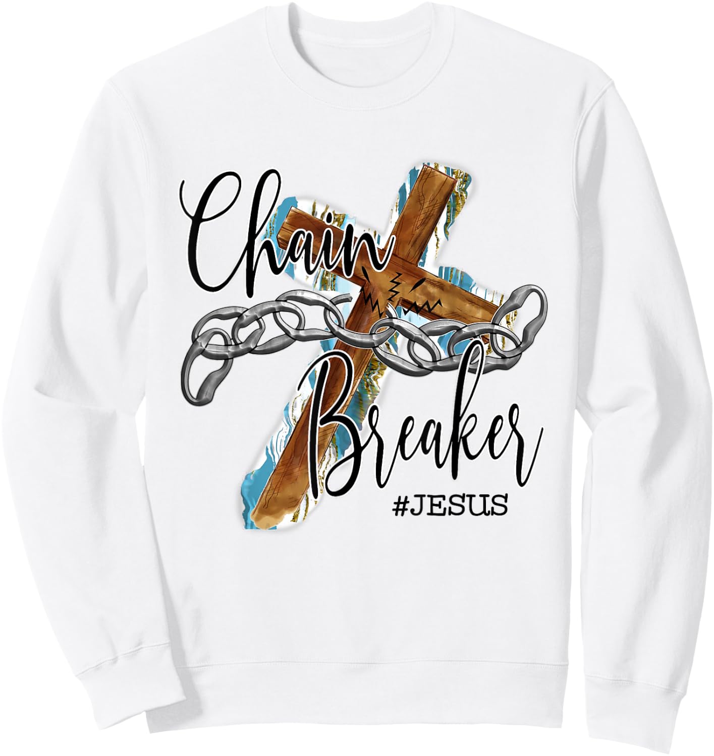 Jesus The Chain Breaker Christian Faith Saying Cross Sweatshirt - Sweatshirt | White