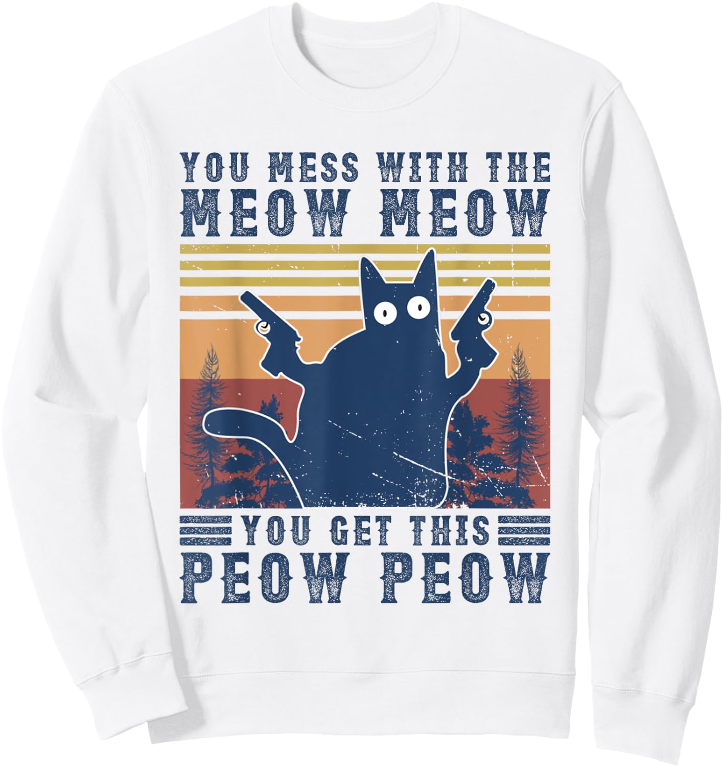 You Mess With The Meow-Meow You Get This Peow Peow Cat Cute Women Sweatshirt - Sweatshirt | White