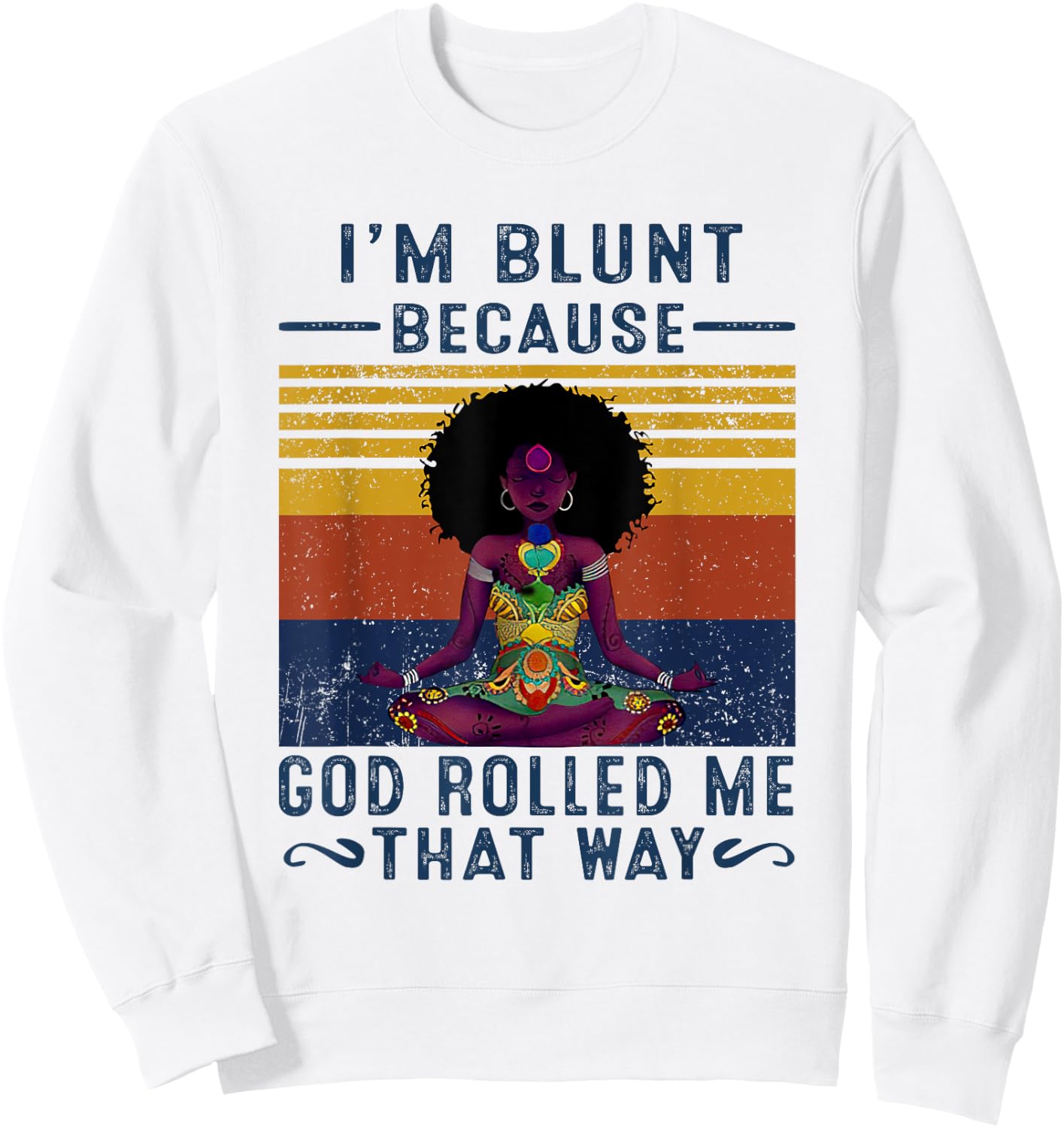 I'm Blunt Because God Rolled Me That W.a.y Sweatshirt - Sweatshirt | White