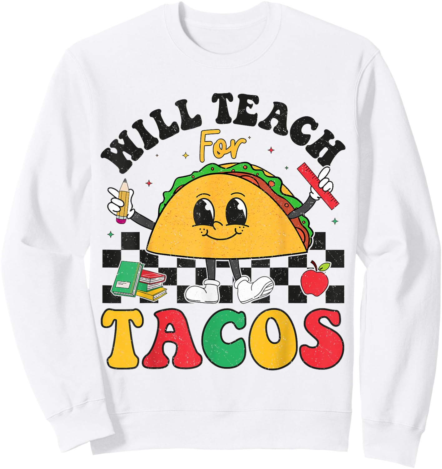 Will Teach For Tacos Lover Funny Cute Cinco De Mayo Teacher Sweatshirt - Sweatshirt | White