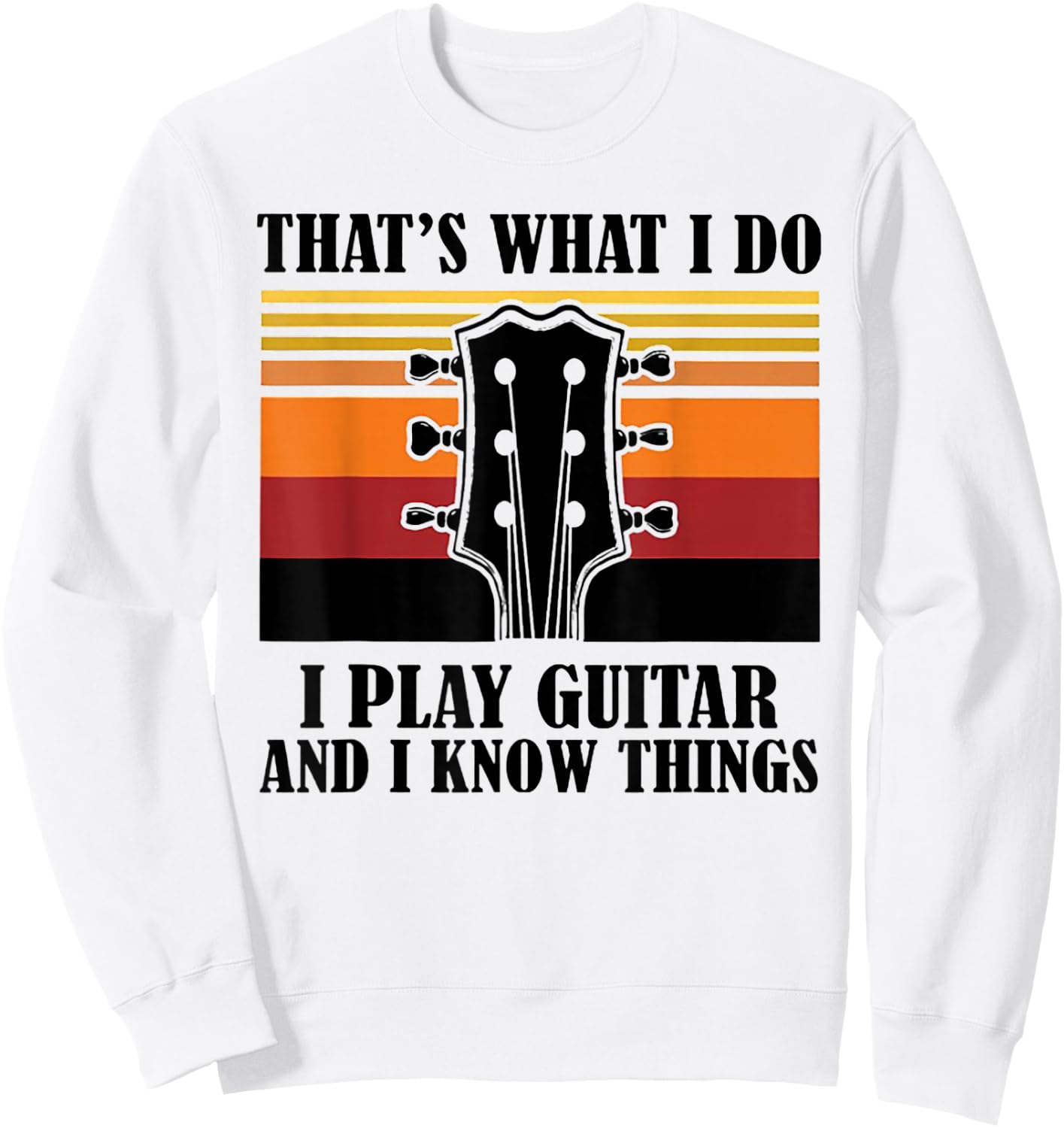 That's What I Do I Play Guitar And I Know Things Vintage Sweatshirt - Sweatshirt | White