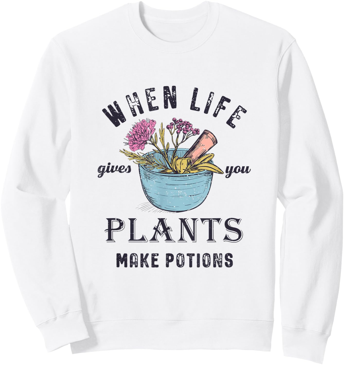 Funny Herbalist and Apothecarist Puns Make Potions Herbalism Sweatshirt - Sweatshirt | White