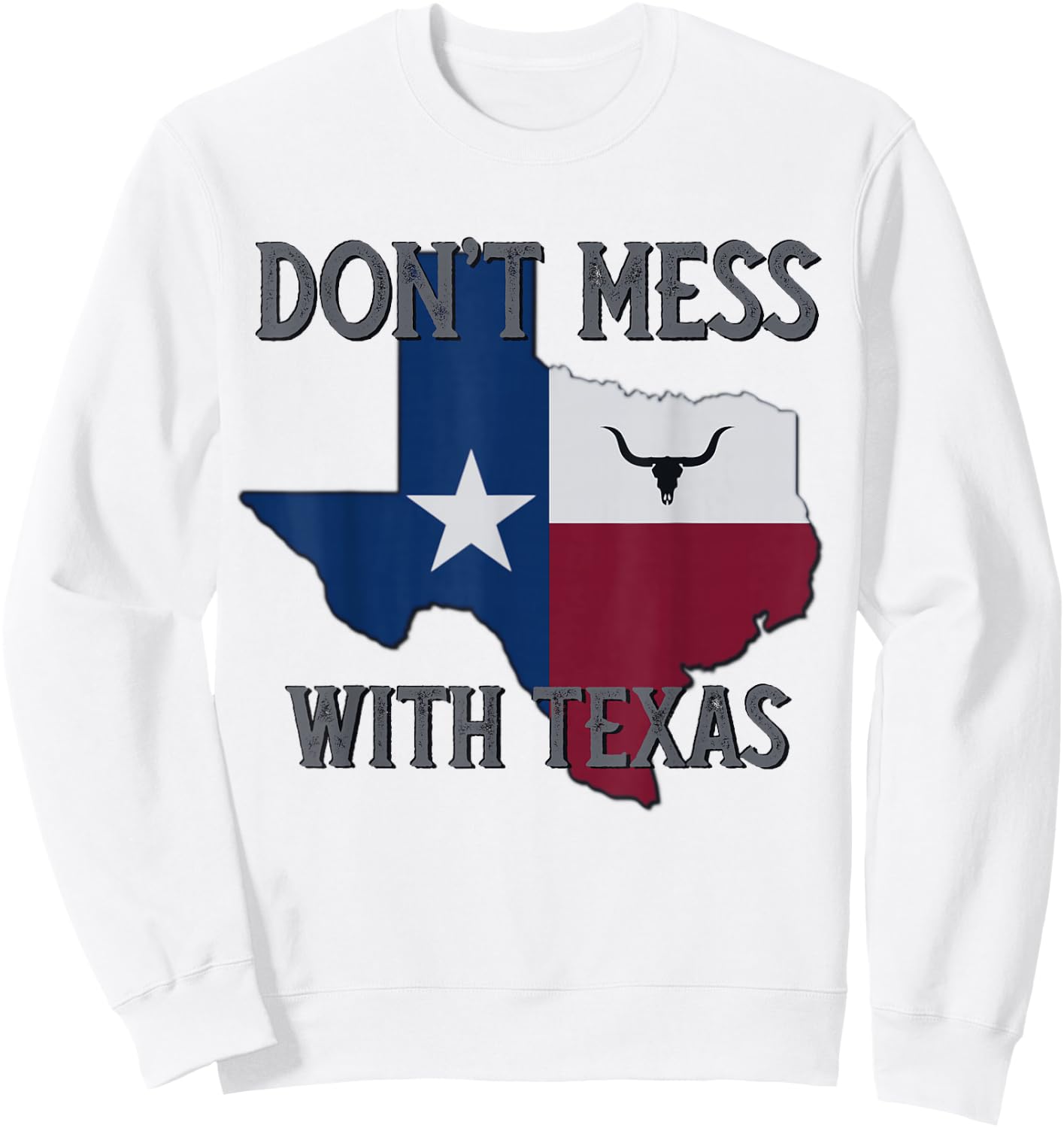 Texas Don't Mess with Vintage Texas Longhorn Lone Star State Sweatshirt - Sweatshirt | White