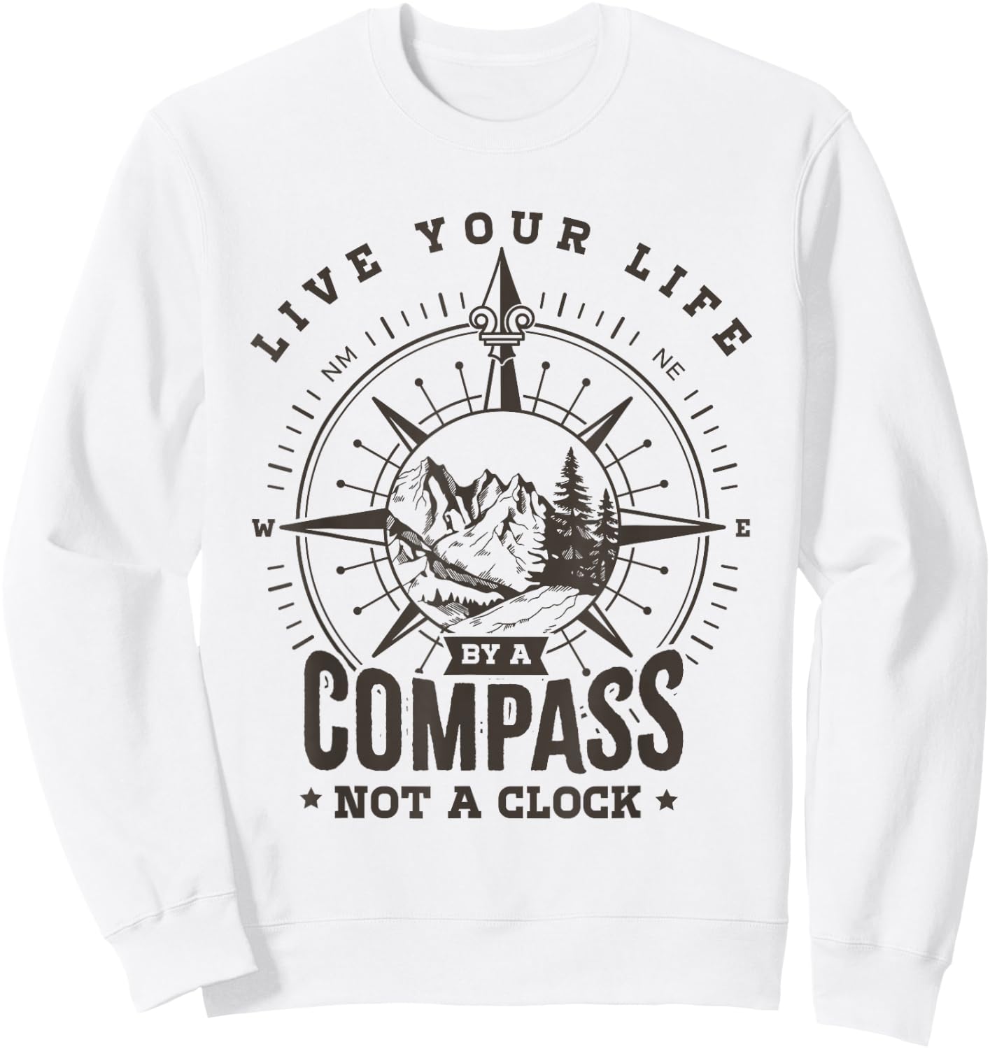 Live your life by a compass not a clock Sweatshirt - Sweatshirt | White