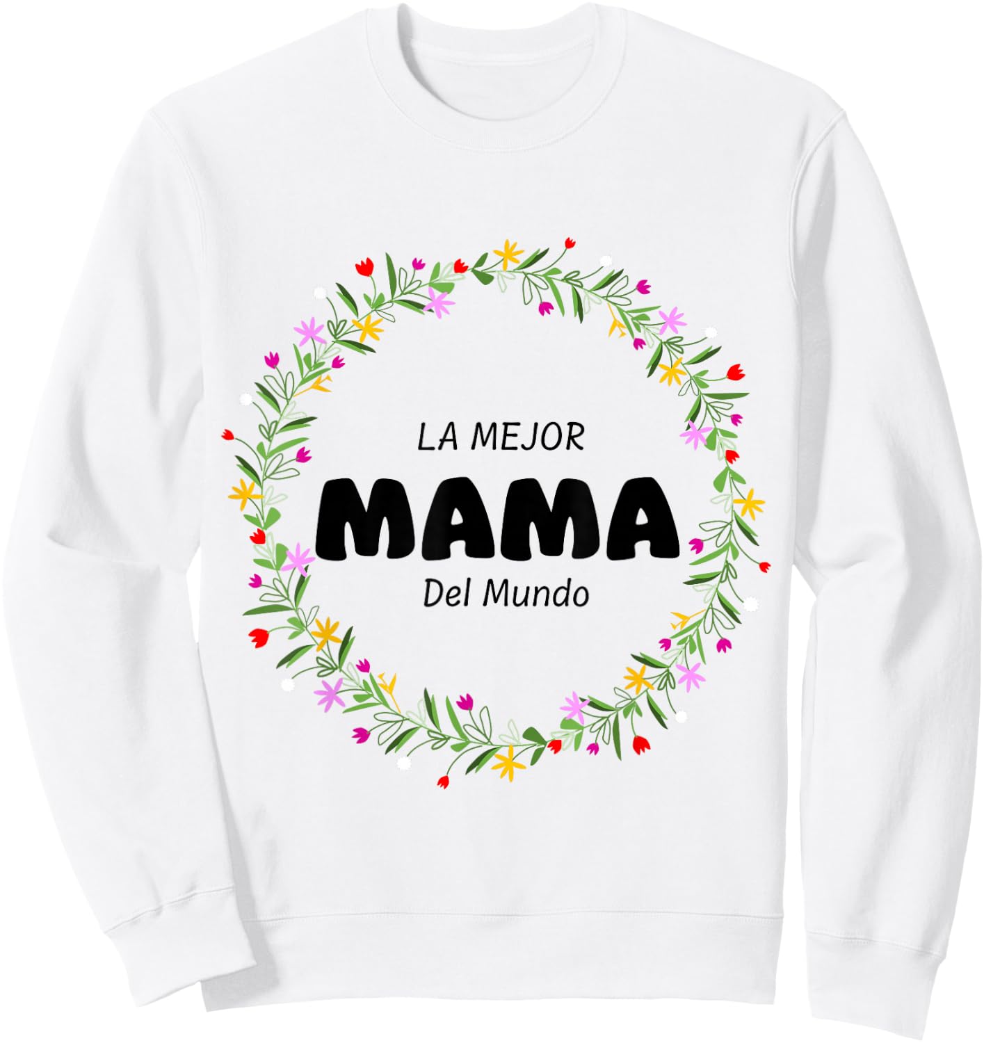 La Mejor Mama Del Mundo - Playera para toda ocasión Sweatshirt - Sweatshirt | White