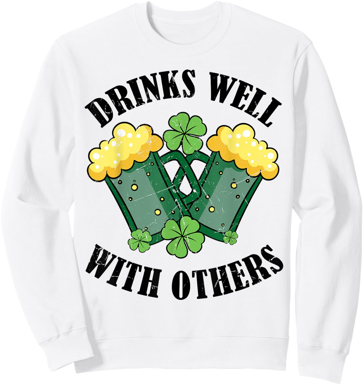Drinks Well With Others Funny Beer Drinking St Patricks Day Sweatshirt - Sweatshirt | White