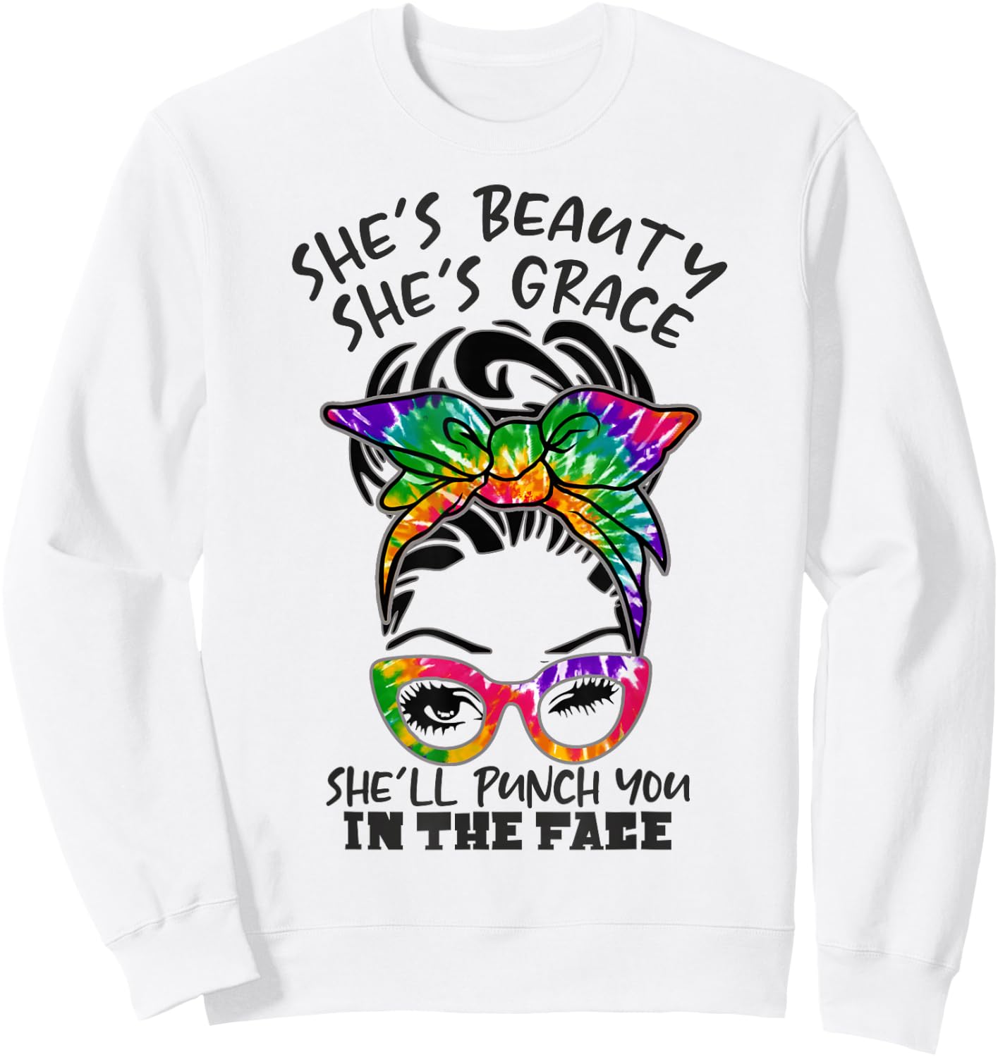 She is Beauty She is Grace She Will Punch You In the Face Sweatshirt - Sweatshirt | White