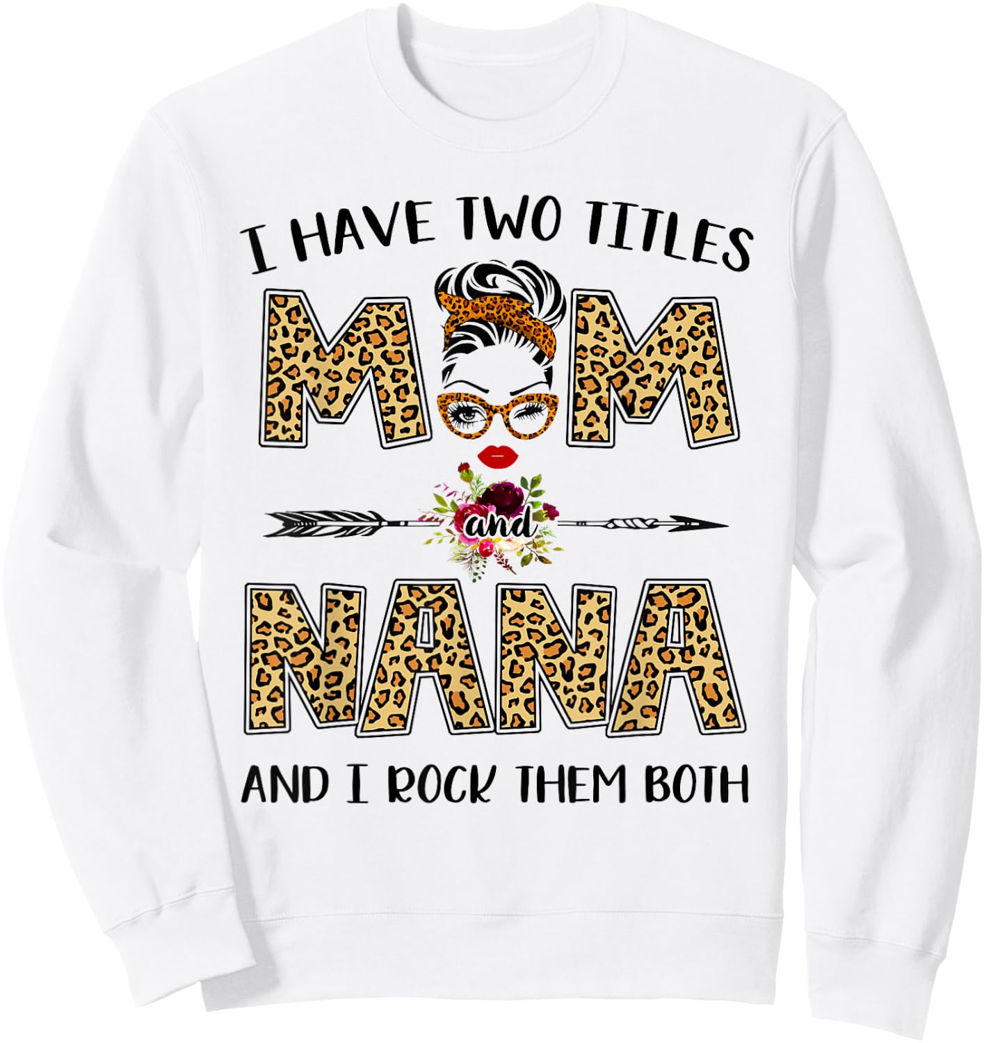 I Have Two Titles Mom And Nana Leopard Mother's Day Gift Sweatshirt - Sweatshirt | White