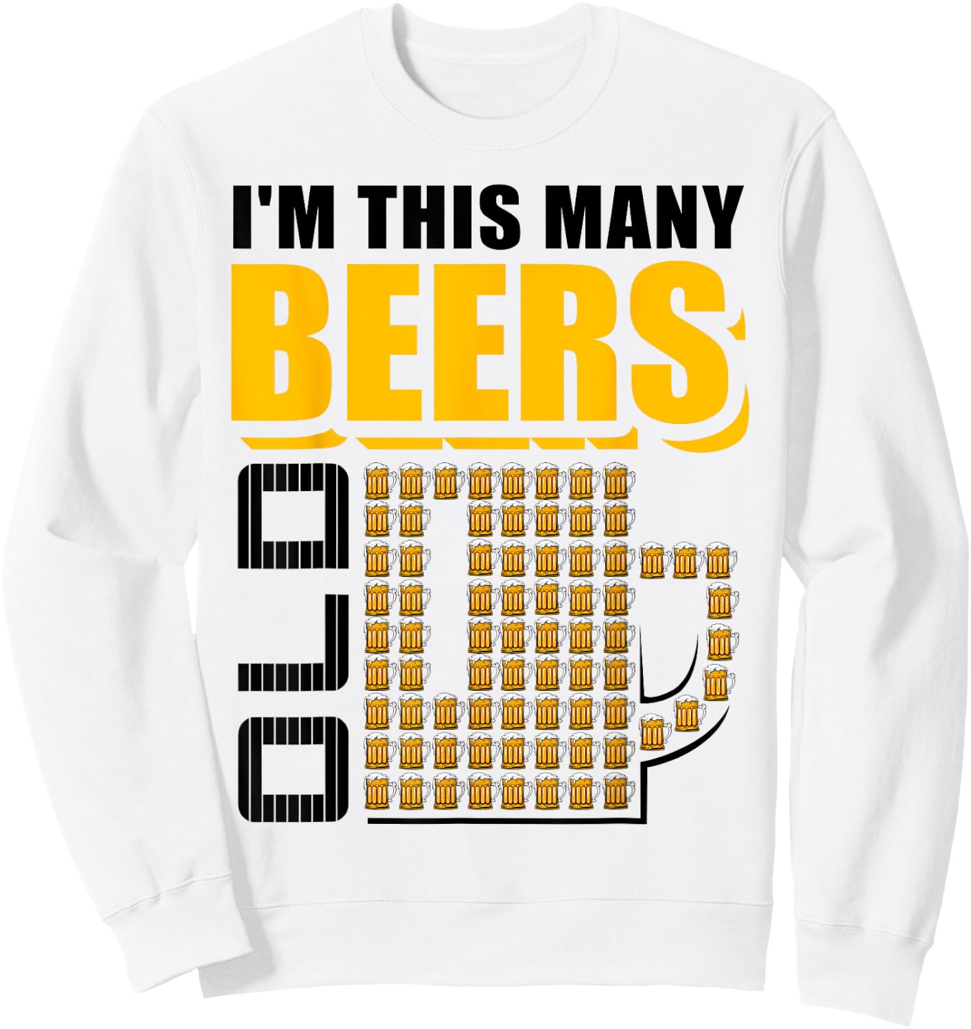 I'm This Many Beers Old 75th Birthday 75 Years Funny Gift Sweatshirt - Sweatshirt | White