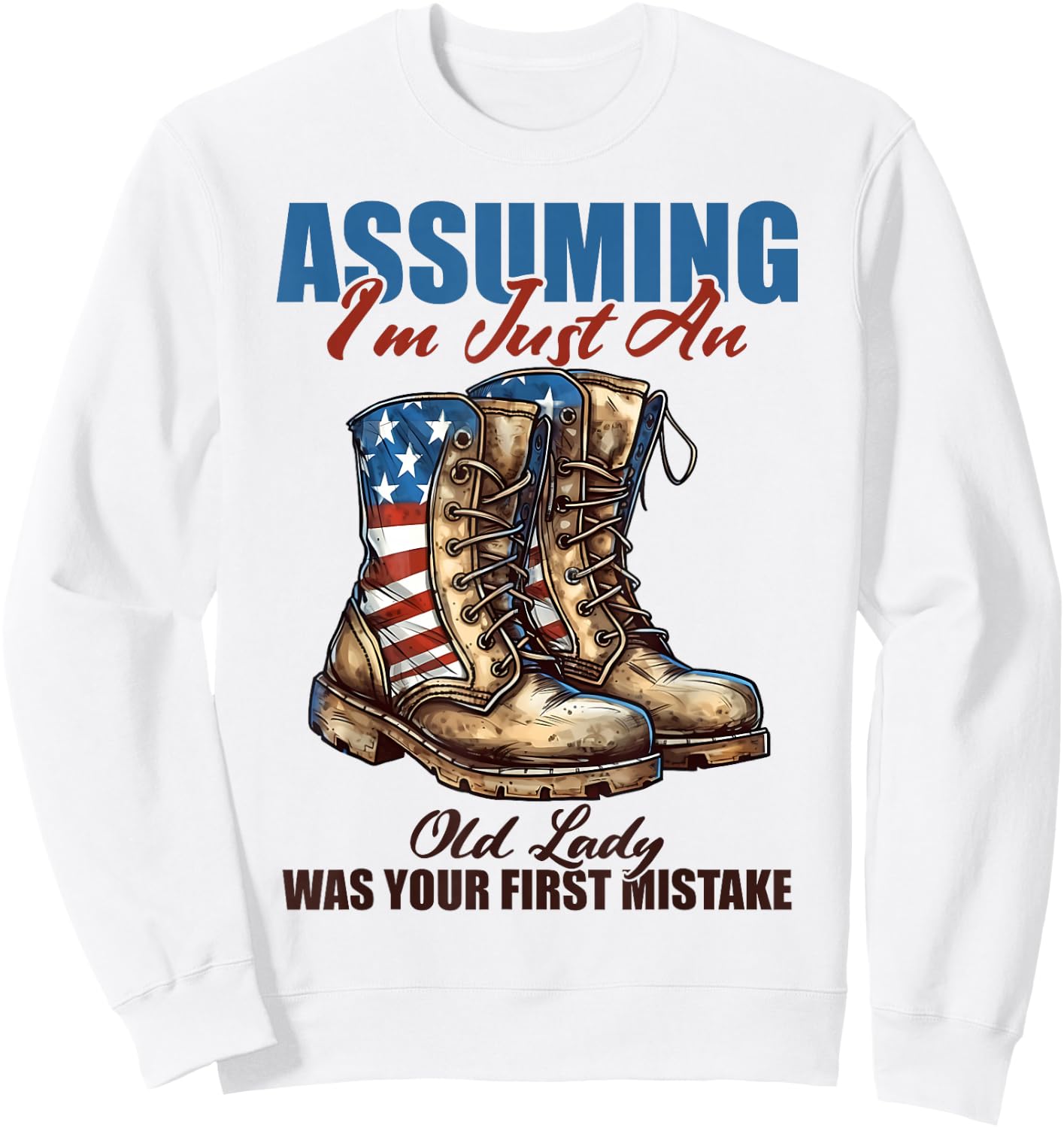 Assuming I'm Just An Old Lady Was Your First Mistake Veteran Sweatshirt - Sweatshirt | White