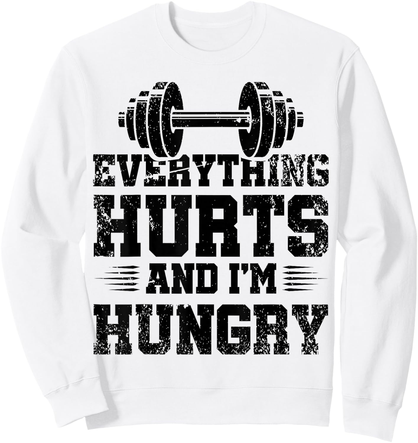 Everything Hurts And I'm Hungry Sweatshirt - Sweatshirt | White