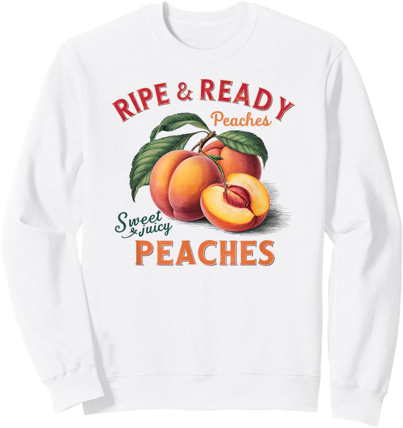 Ripe and Ready Peaches Sweet And Juicy Peaches Lover Sweatshirt - Sweatshirt | White