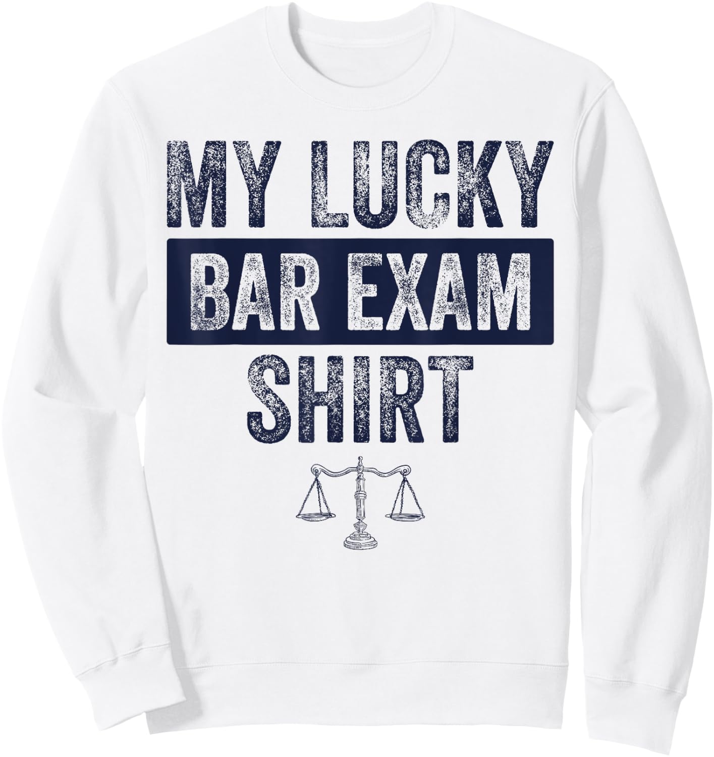 Funny Law School Graduation Gifts Him Her Lucky Bar Exam Sweatshirt - Sweatshirt | White