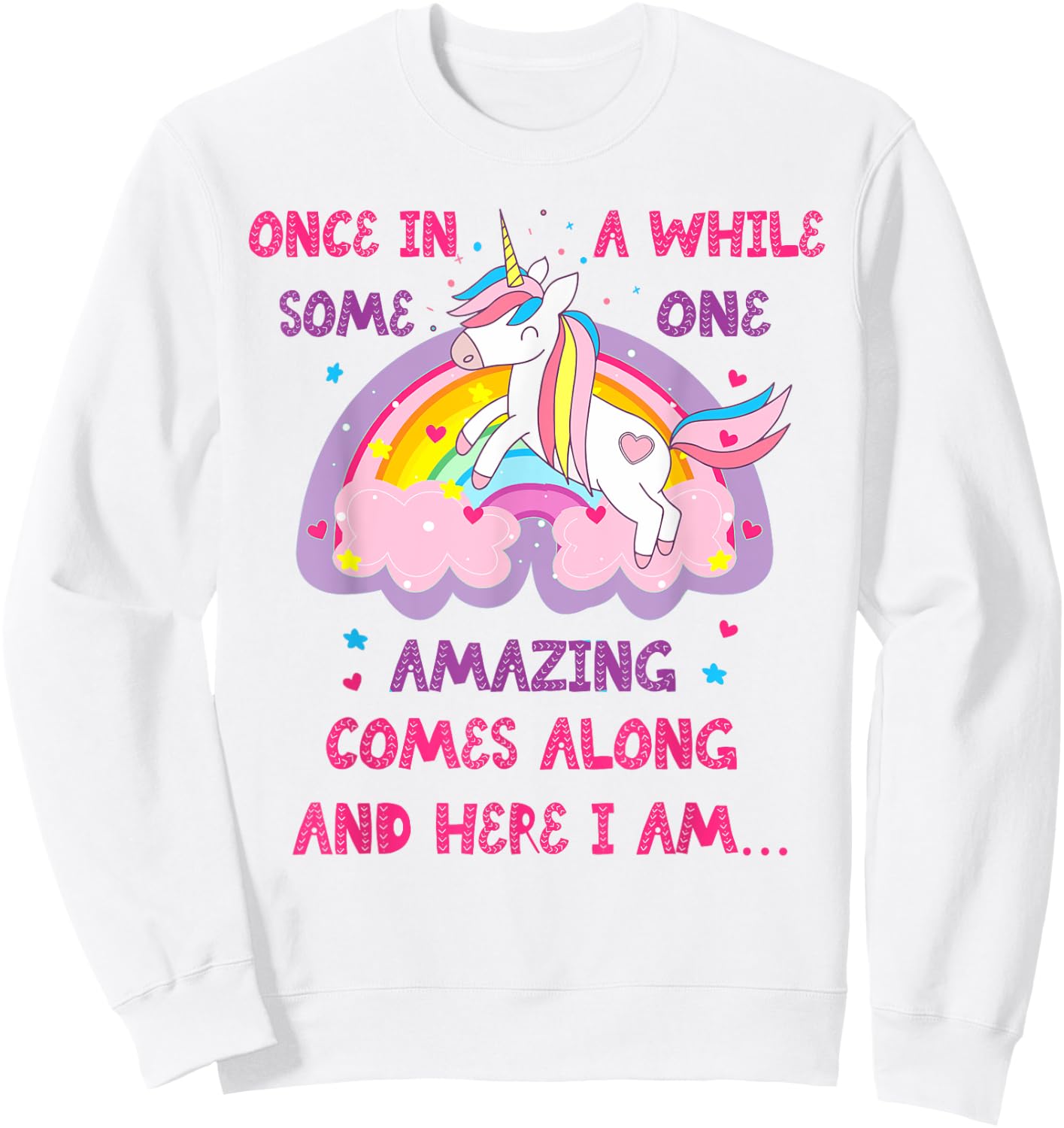 Once In A While Someone Amazing Comes Along And Here I Am Sweatshirt - Sweatshirt | White