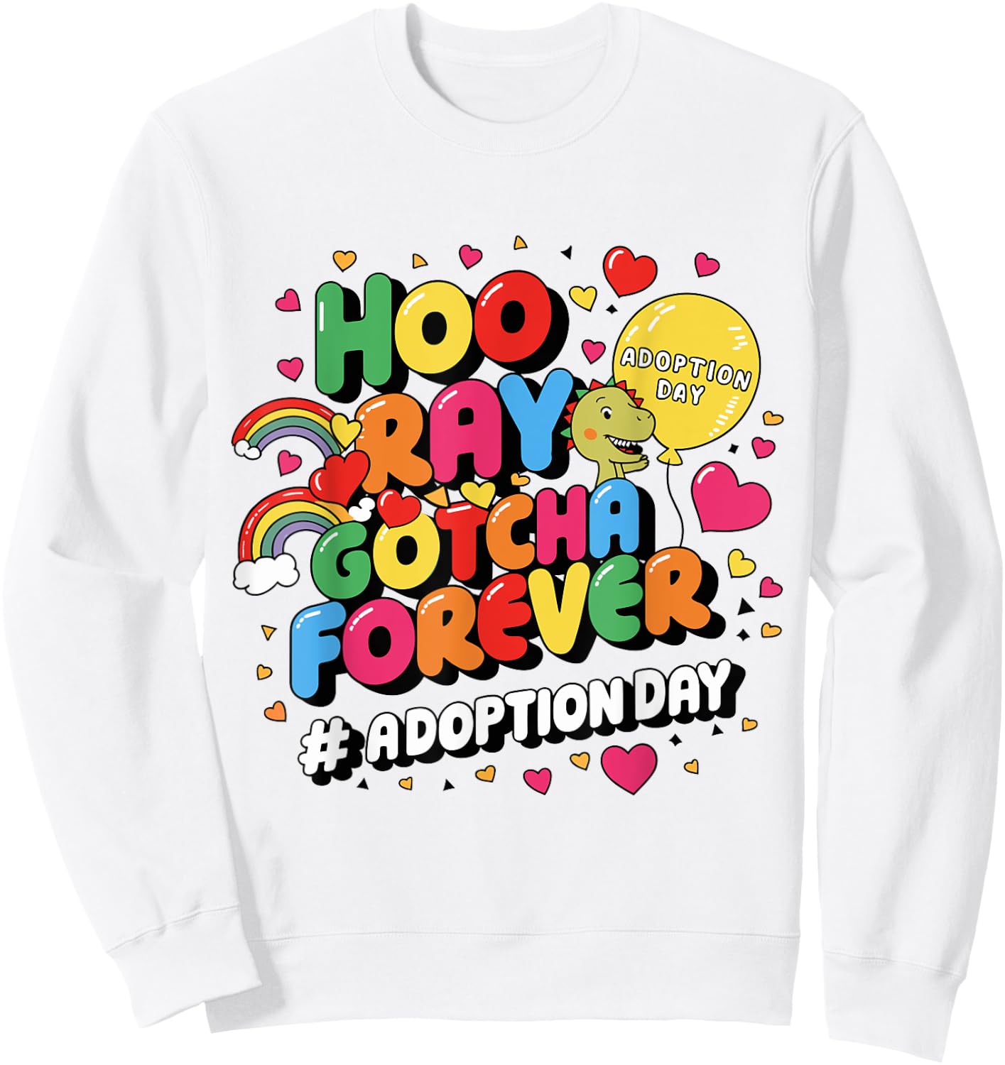 Gotcha Forever Gotcha Day Dinosaur Girls Boys Kids Toddler Sweatshirt - Sweatshirt | White